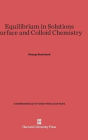 Equilibrium in Solutions and Surface and Colloid Chemistry