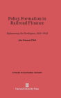 Policy Formation in Railroad Finance: Refinancing the Burlington, 1936-1945