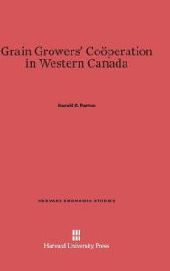 Title: Grain Growers' Cooperation in Western Canada, Author: Harold S. Patton
