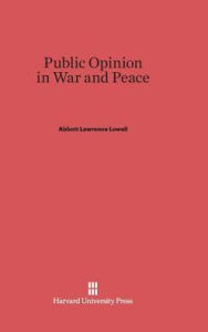 Title: Public Opinion in War and Peace, Author: Abbot Lawrence Lowell