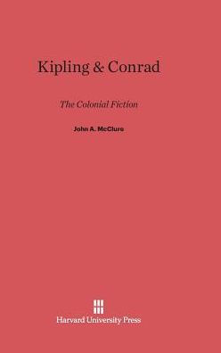 Kipling and Conrad: The Colonial Fiction