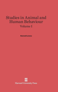 Title: Studies in Animal and Human Behaviour, Volume I, Author: Konrad Lorenz