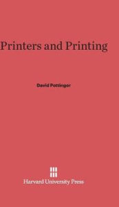 Title: Printers and Printing, Author: David T. Pottinger