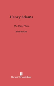 Title: Henry Adams: The Major Phase, Author: Ernest Samuels