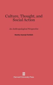 Title: Culture, Thought, and Social Action, Author: Stanley Jeyaraja Tambiah