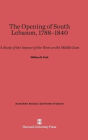 The Opening of South Lebanon, 1788-1840: A Study of the Impact of the West on the Middle East