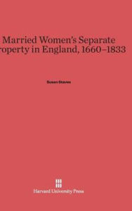 Title: Married Women's Separate Property in England, 1660-1833, Author: Susan Staves
