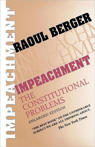 Impeachment: The Constitutional Problems, Enlarged Edition / Edition 2