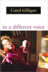 Title: In a Different Voice: Psychological Theory and Women's Development, Author: Carol Gilligan