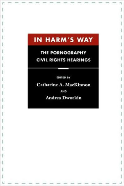 In Harm's Way: The Pornography Civil Rights Hearings / Edition 1