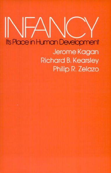 Infancy: Its Place in Human Development, With a New Foreword by the Authors / Edition 2