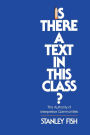 Is There a Text in This Class?: The Authority of Interpretive Communities / Edition 1