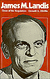 James M. Landis: Dean of the Regulators