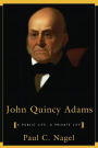 John Quincy Adams: A Public Life, a Private Life