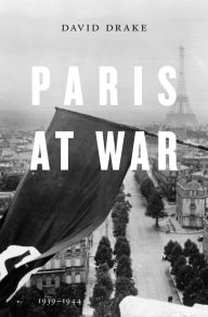 Title: Paris at War: 1939-1944, Author: David Drake