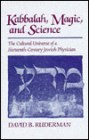 Kabbalah, Magic and Science: The Cultural Universe of a Sixteenth-Century Jewish Physician