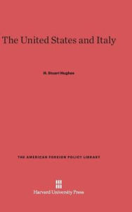 Title: The United States and Italy: Third Edition, Enlarged, Author: H. Stuart Hughes