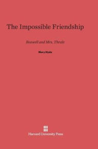Title: The Impossible Friendship: Boswell and Mrs. Thrale, Author: Mary Hyde