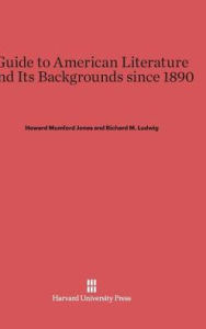 Title: Guide to American Literature and its Backgrounds since 1890: Fourth Revised and Enlarged Edition, Author: Howard Mumford Jones