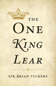 Title: The One <i>King Lear</i>, Author: Brian Vickers