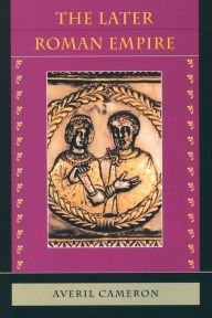 Title: The Later Roman Empire: AD 284-430 / Edition 1, Author: Averil Cameron