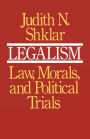 Legalism: Law, Morals, and Political Trials / Edition 1