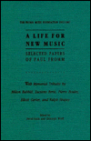 A Life for New Music: Selected Papers of Paul Fromm