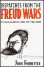 Dispatches from the Freud Wars: Psychoanalysis and Its Passions