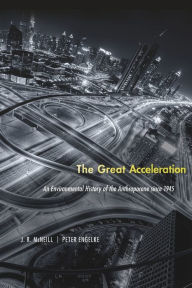 Title: The Great Acceleration: An Environmental History of the Anthropocene since 1945, Author: J. R. McNeill