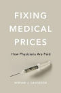 Fixing Medical Prices: How Physicians Are Paid