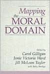 Title: Mapping the Moral Domain: A Contribution of Women's Thinking to Psychological Theory and Education, Author: Carol Gilligan