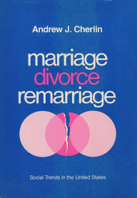Title: Marriage, Divorce, Remarriage: Revised and Enlarged Edition / Edition 2, Author: Andrew J. Cherlin