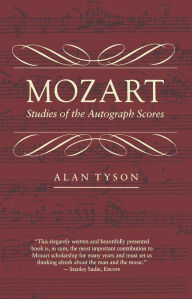 Title: Mozart: Studies of the Autograph Scores, Author: Alan Tyson