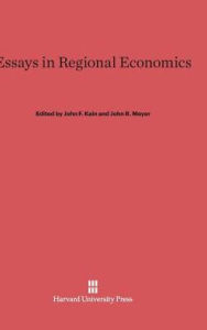 Title: Essays in Regional Economics, Author: John F Kain