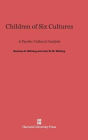 Children of Six Cultures: A Psycho-Cultural Analysis