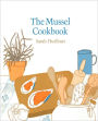 The Mussel Cookbook