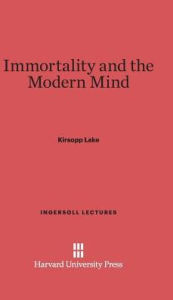 Title: Immortality and the Modern Mind, Author: Kirsopp Lake