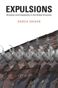 Title: Expulsions: Brutality and Complexity in the Global Economy, Author: Saskia Sassen