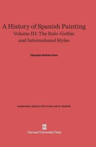 Title: A History of Spanish Painting, Volume III: The Italo-Gothic and International Styles (continued), Author: Chandler Rathfon Post