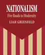 Nationalism: Five Roads to Modernity / Edition 1