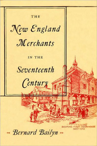 The New England Merchants in the Seventeenth Century / Edition 1