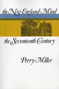 Title: The New England Mind: The Seventeenth Century, Author: Perry Miller