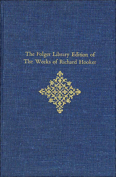 The Folger Library Edition of The Works of Richard Hooker, Volumes I and II: Of the Laws of Ecclesiastical Polity: Preface and Books I-V