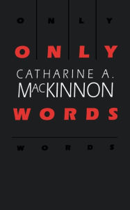 Title: Only Words / Edition 1, Author: Catharine A. MacKinnon