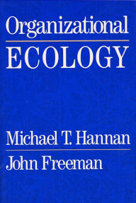 Title: Organizational Ecology / Edition 1, Author: Michael T. Hannan