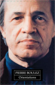 Title: Orientations: Collected Writings / Edition 2, Author: Pierre Boulez