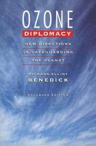 Title: Ozone Diplomacy: New Directions in Safeguarding the Planet, Enlarged Edition / Edition 1, Author: Richard Elliot Benedick