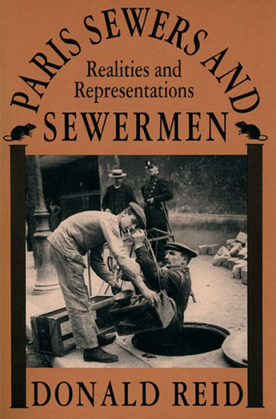 Paris Sewers and Sewermen: Realities and Representations