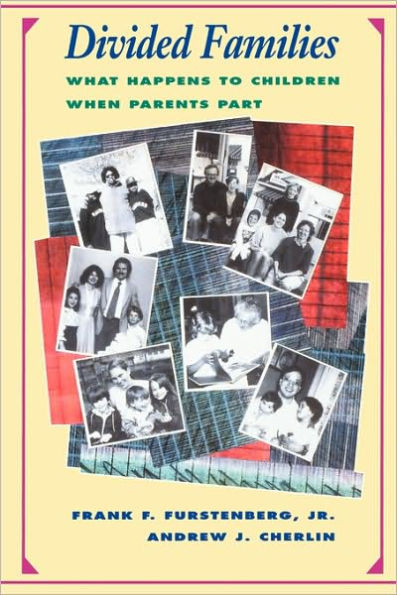 Divided Families: What Happens to Children When Parents Part / Edition 1