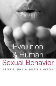 Title: Evolution and Human Sexual Behavior, Author: Peter B. Gray